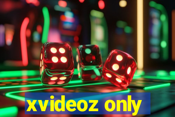 xvideoz only